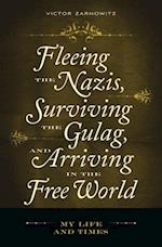 Fleeing the Nazis, Surviving the Gulag, and Arriving in the Free World