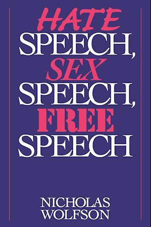 Hate Speech, Sex Speech, Free Speech