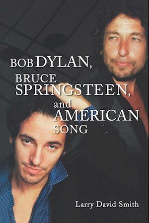 Bob Dylan, Bruce Springsteen, and American Song