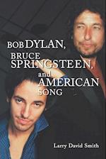 Bob Dylan, Bruce Springsteen, and American Song