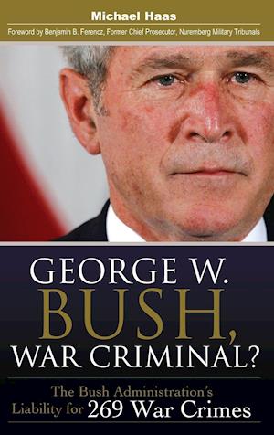 George W. Bush, War Criminal?