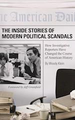 The Inside Stories of Modern Political Scandals