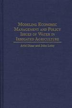 Modeling Economic Management and Policy Issues of Water in Irrigated Agriculture