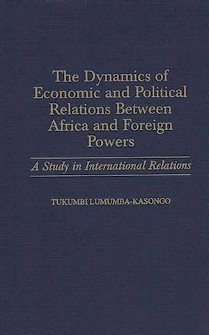 Dynamics of Economic and Political Relations Between Africa and Foreign Powers