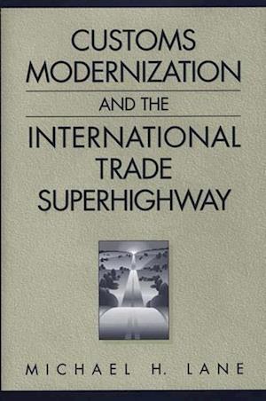 Customs Modernization and the International Trade Superhighway