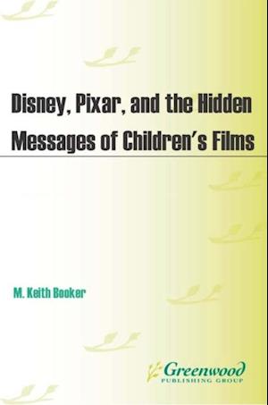 Disney, Pixar, and the Hidden Messages of Children's Films