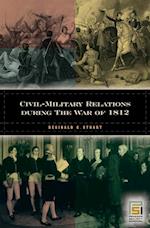 Civil-Military Relations during the War of 1812