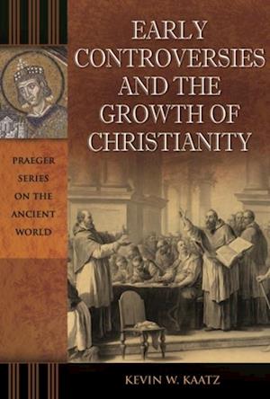 Early Controversies and the Growth of Christianity