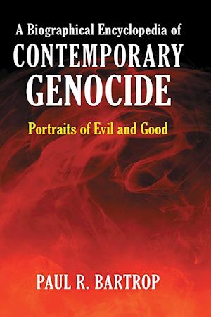 A Biographical Encyclopedia of Contemporary Genocide