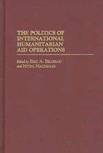 Politics of International Humanitarian Aid Operations