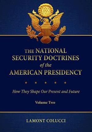 The National Security Doctrines of the American Presidency [2 volumes]