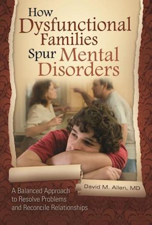 How Dysfunctional Families Spur Mental Disorders