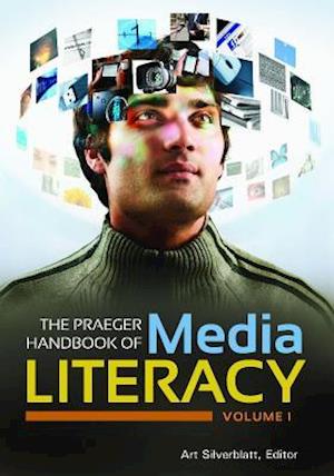 The Praeger Handbook of Media Literacy