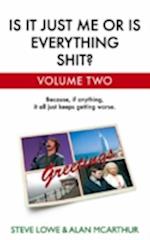 Is It Just Me Or Is Everything Shit? - Volume Two