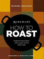 Ruhlman's How to Roast