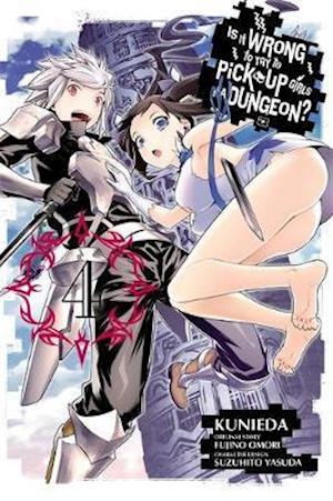 Is It Wrong to Try to Pick Up Girls in a Dungeon?, Vol. 4 (Manga)