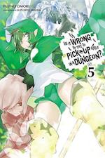 Is It Wrong to Try to Pick Up Girls in a Dungeon?, Vol. 5 (Light Novel)