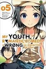 My Youth Romantic Comedy Is Wrong, as I Expected, Vol. 5 (Light Novel)
