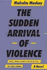 The Sudden Arrival of Violence