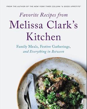 Favorite Recipes from Melissa Clark's Kitchen