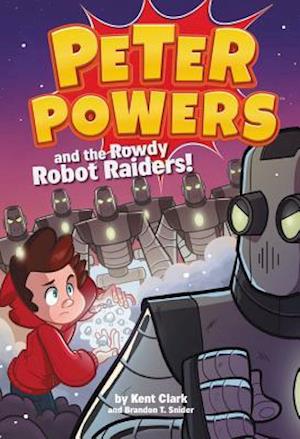 Peter Powers and the Rowdy Robot Raiders