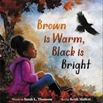 Brown Is Warm, Black Is Bright