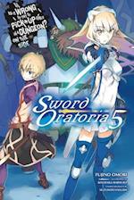 Is It Wrong to Try to Pick Up Girls in a Dungeon? Sword Oratoria, Vol. 5 (light novel)
