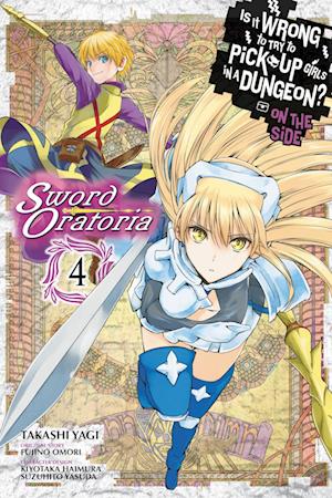 Is It Wrong to Try to Pick Up Girls in a Dungeon? Sword Oratoria, Vol. 4