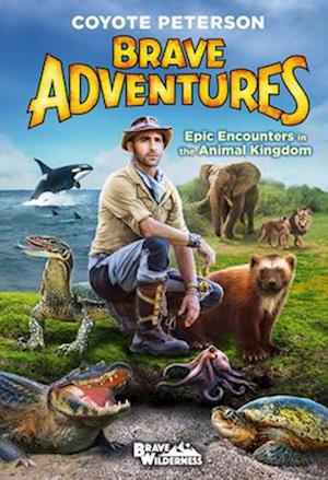 Epic Encounters in the Animal Kingdom (Brave Adventures Vol. 2)