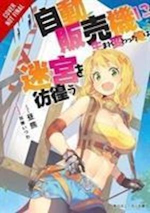 Reborn as a Vending Machine, I Now Wander the Dungeon, Vol. 1 (Light Novel)