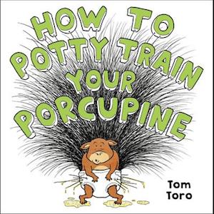 How to Potty Train Your Porcupine