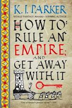 How to Rule an Empire and Get Away with It