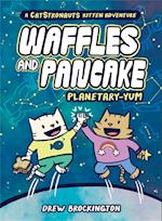 Waffles and Pancake: Planetary-YUM