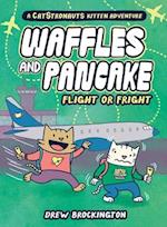 Waffles and Pancake: Flight or Fright
