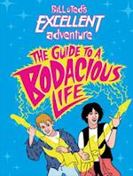 Bill & Ted's Excellent Adventure(TM): The Guide to a Bodacious Life