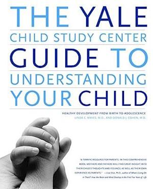 The Yale Child Study Center Guide to Understanding Your Child