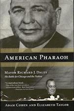 American Pharaoh: Mayor Richard J. Daley: His Battle for Chicago and the Nation 