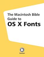 Macintosh Bible Guide to OS X Fonts, The