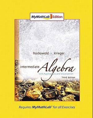 Intermediate Algebra with Applications & Visualization, MyLab Math Edition
