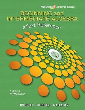 eText Reference for Trigsted/Bodden/Gallaher Beginning & Intermediate Algebra MyLab Math