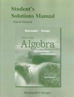 Student's Solutions Manual for Beginning Algebra with Applications & Visualization