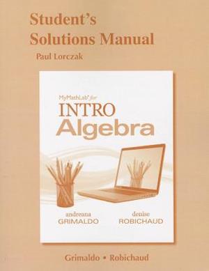 Student's Solutions Manual for MyLab Math for INTRO Algebra