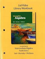 Lial Video Library Workbook for Intermediate Algebra
