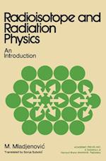 Radioisotope and Radiation Physics