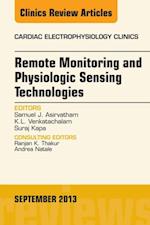 Remote Monitoring and Physiologic Sensing Technologies and Applications, An Issue of Cardiac Electrophysiology Clinics