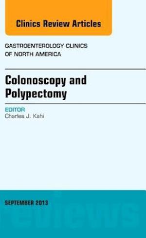 Colonoscopy and Polypectomy, An Issue of Gastroenterology Clinics