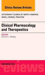 Clinical Pharmacology and Therapeutics, An Issue of Veterinary Clinics: Small Animal Practice
