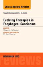 Evolving Therapies in Esophageal Carcinoma, An Issue of Thoracic Surgery Clinics