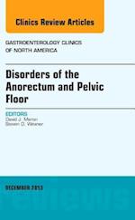 Disorders of the Anorectum and Pelvic Floor, An Issue of Gastroenterology Clinics