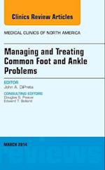 Managing and Treating Common Foot and Ankle Problems, An Issue of Medical Clinics